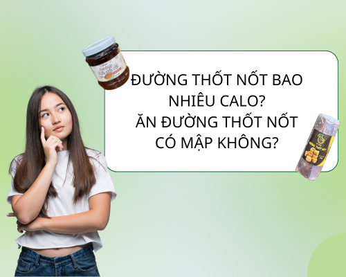 ĐƯỜNG THỐT NỐT BAO NHIÊU CALO? ĂN ĐƯỜNG THỐT NỐT CÓ MẬP KHÔNG?